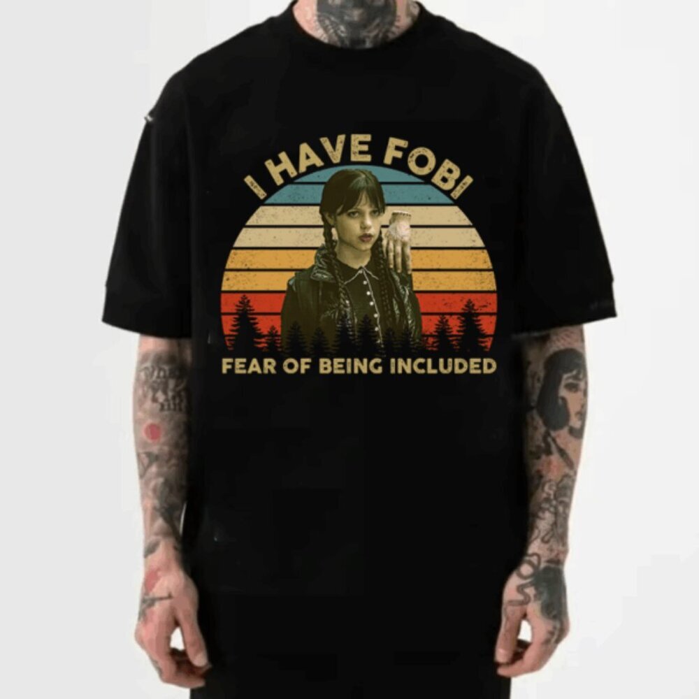 I Have FOBI Wednesday Season 2 Shirt, Wednesday Addams Quotes Movie Shirt